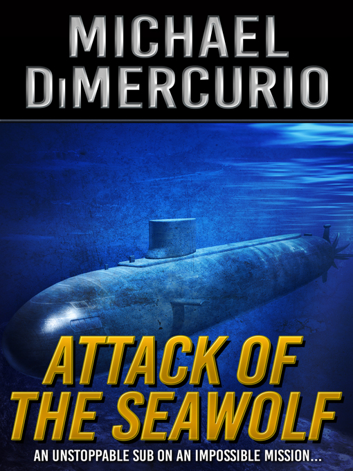 Title details for Attack of the Seawolf by Michael DiMercurio - Available